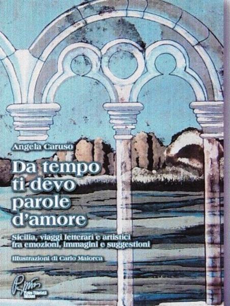 “DA TEMPO TI DEVO PAROLE D’AMORE” DI ANGELA CARUSO