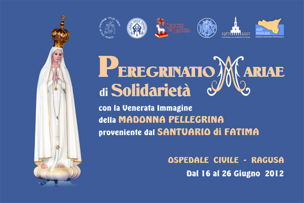 PEREGRINATIO  MARIAE  DI  SOLIDARIETA’ CON  LA  MADONNA  PELLEGRINA PROVENIENTE  DAL  SANTUARIO  DI  FATIMA