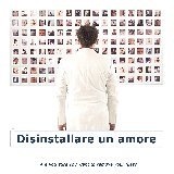 “DISINSTALLARE UN AMORE”
