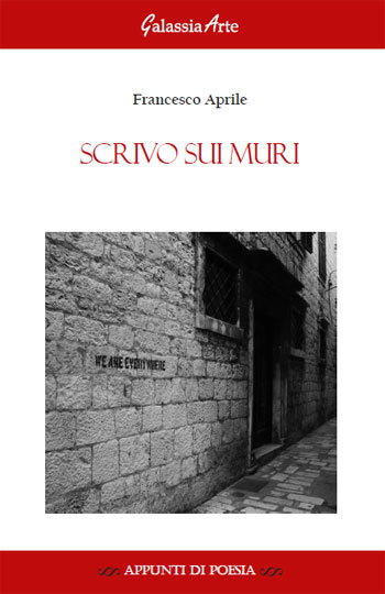 SCRIVO SUI MURI: IL NUOVO LIBRO DI FRANCESCO APRILE