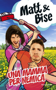 L’originale comicità di Matt & Bise in “Una mamma per nemica”