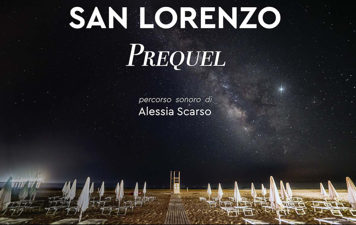 xA San Lorenzo Prequel di Alessia Scarso un percorso sonoro di contemplazione sotto le stelle