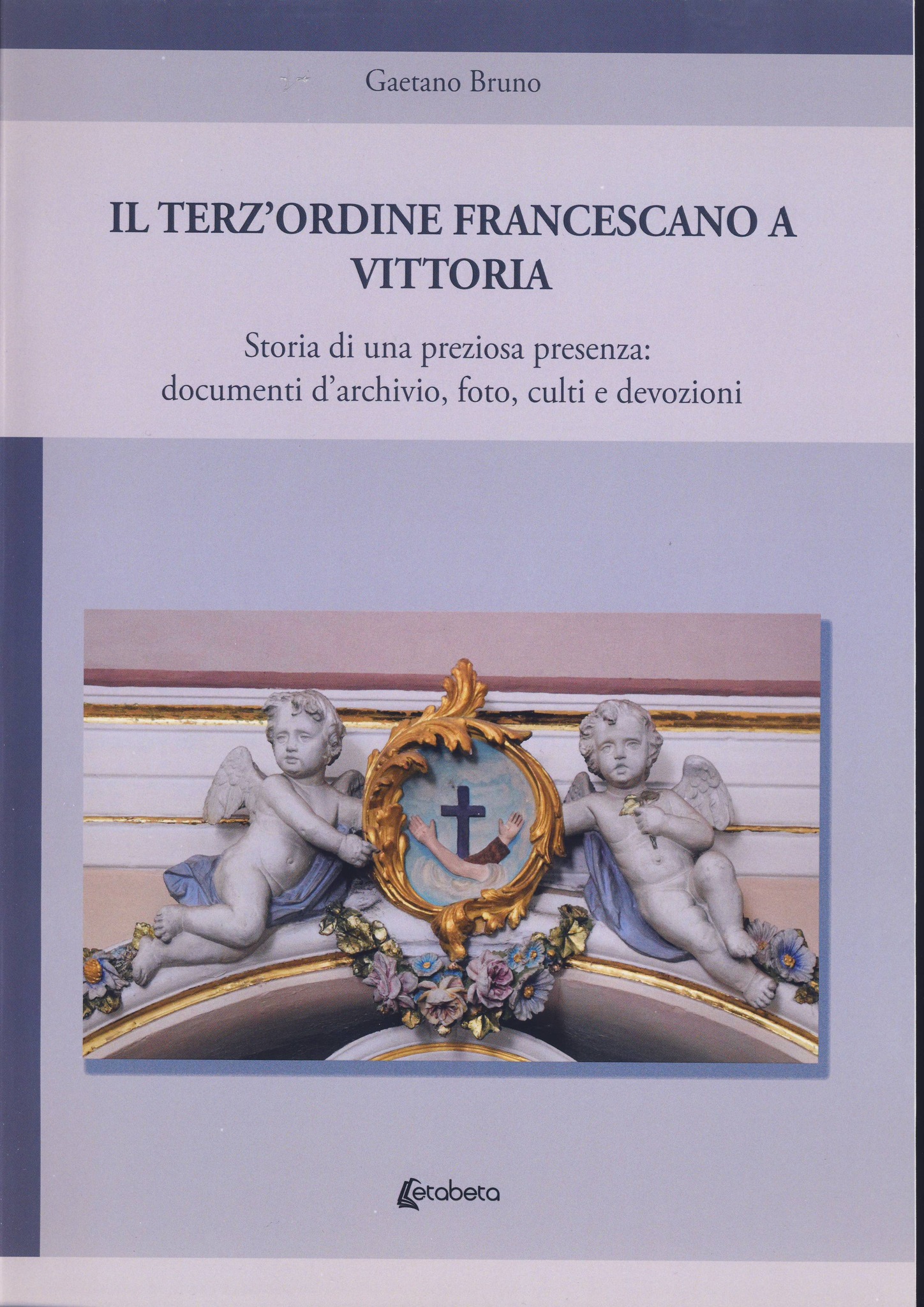 Il Terz’Ordine francescano a Vittoria. Le ricerche e le nuove scoperte di Gaetano Bruno